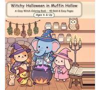 Witchy Halloween in Muffin Hollow: A Cozy Witch Coloring Book - 40 Bold & Easy Pages of Cute Witchy Animal Friends for Adults, Teens & Kids (Ages 6 & Up)