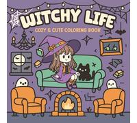 Witchy Life: Cozy & Cute Coloring Book Magic For All Ages