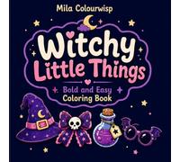 Witchy Little Things Bold and Easy Coloring Book: Bold and Easy Witchy Coloring Book for Adults, Teens, and Seniors with Cute Spooky Designs, Magical Objects, and Cozy Halloween Vibes