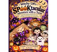 Witchy LM's SPOOKtacular Adventure with a Twist: Expect the unexpected with every turn of the page in this Creepy-Cute Colouring Book!