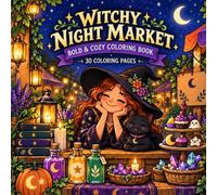 Witchy Night Market: A Bold and Cozy Coloring Book with 30 Cute Halloween Market Scenes, Magical Shops, Friendly Witches and Cats (Cozy Halloween Coloring Collection)
