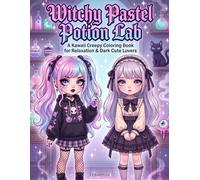 Witchy Pastel Potion Lab: A Kawaii Creepy Coloring Book for Relaxation & Dark Cute Lovers