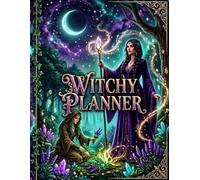 WITCHY PLANNER: 83-Page Color Interior: Celestial Moon Phases, Tarot Spreads, Spell & Ritual Sheets, Zodiac Wisdom, Crystal Magic & Daily Manifestation