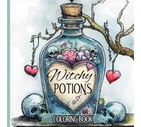 Witchy Potions Coloring Book: Mystical, Magical Designs For Relaxation & Creativity.