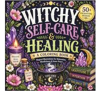Witchy Self-Care Coloring Book for Adults & Teens: 50+ Cozy Magical Designs with Crystals, Moon Magic, Potions & Healing Vibes for Relaxation, Stress Relief & Mindfulness