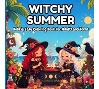 Witchy Summer: Bold & Easy Coloring Book for Adults and Teens Featuring Cozy Witches, Magical Gardens, Summer Spells, Cats, Flowers & Cottage Adventures