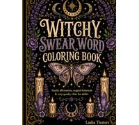 Witchy Swear Word Coloring Book: Snarky Affirmations, Magical Botanicals & Cozy Spooky Vibes for Adults