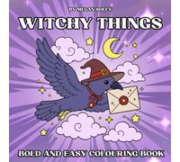 WITCHY THINGS: Bold & Easy Colouring Book for Adults and Teens Featuring Cozy Magic, Potions, Crystals, Spell Books, Witch Fashion, and Enchanted Spaces (BOLD AND EASY)
