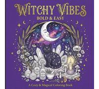 Witchy Vibes Coloring Book: Bold and Easy Magical Coloring Pages for Adults and Teens | Moon Phases, Crystals, Potions, and Cozy Witchy Scenes for Relaxation and Stress Relief