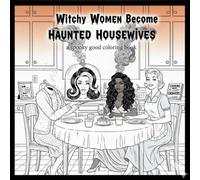 Witchy women become haunted housewives: A spooky good coloring book