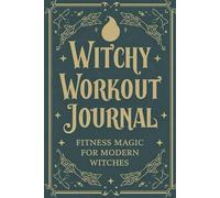 “Witchy Workout Journal” - Fitness Magic for Modern Witches: Manifest Strength, Track Progress & Channel Inner Power through Movement
