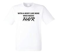 with a Body Like Mine who Needs Hair Bald Mens T-Shirt (White X-Large)