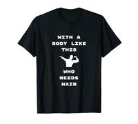 With A Body Like This Funny Bald Dad Joke T-Shirt