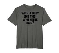 With A Body Like This Who Needs Hair Funny Bald Balding T-Shirt