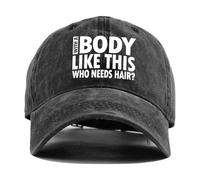 with A Body Like This Who Needs Hair,Funny Baseball Caps,Truck Driver Hat,Funny Hats,Adjustable Cotton Baseball Caps for Men and Women,for Outdoorsmen,Travelers, Outdoor Performers Dark Grey, Dark