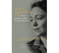 With a Daughter's Eye: Memoir of Margaret Mead and Gregory Bateson, A 1st (first) Thus Edition by Bateson, Mary C. [1994]