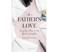 With a Father's Love: 52 Weekly Letters to My Beloved Daughters