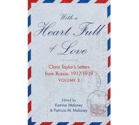 With A Heart Full of Love: Clara Taylor’s Letters from Russia 1918-1919 Volume 2