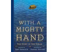With a Mighty Hand: The Story in the Torah