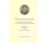 With a Pen in Her Hand : Women and Writing in Italy in the Nineteenth Century and Beyond