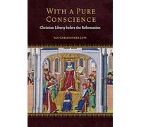 With a Pure Conscience: Christian Liberty before the Reformation (Fordham Series in Medieval Studies)