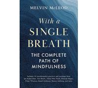 With a Single Breath : The Complete Path of Mindfulness