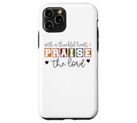 With A Thankful Heart I Praise The Lord Case for iPhone 11 Pro