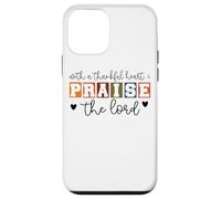 With A Thankful Heart I Praise The Lord Case for iPhone 12 mini