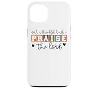 With A Thankful Heart I Praise The Lord Case for iPhone 13