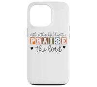 With A Thankful Heart I Praise The Lord Case for iPhone 13 Pro