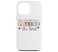 With A Thankful Heart I Praise The Lord Case for iPhone 13 Pro Max