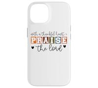 With A Thankful Heart I Praise The Lord Case for iPhone 14