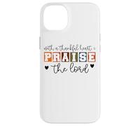 With A Thankful Heart I Praise The Lord Case for iPhone 14 Plus