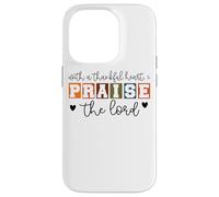 With A Thankful Heart I Praise The Lord Case for iPhone 14 Pro