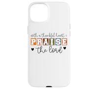 With A Thankful Heart I Praise The Lord Case for iPhone 15 Plus