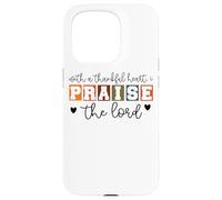 With A Thankful Heart I Praise The Lord Case for iPhone 15 Pro