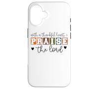 With A Thankful Heart I Praise The Lord Case for iPhone 16