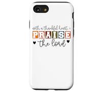 With A Thankful Heart I Praise The Lord Case for iPhone SE (2020) / 7 / 8
