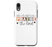 With A Thankful Heart I Praise The Lord Case for iPhone XR