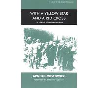 With a Yellow Star and a Red Cross: A Doctor in the Lodz Ghetto (Library of Holocaust Testimonies)