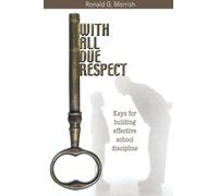 With All Due Respect: Keys for Building Effective School Discipline