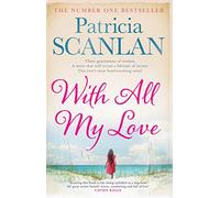 With All My Love: Warmth, wisdom and love on every page - if you treasured Maeve Binchy, read Patricia Scanlan