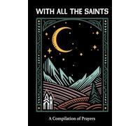 With All the Saints: A Compilation of Prayers