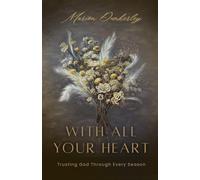 With All Your Heart: Trusting God Through Every Season