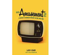 With Amusement for All: A History of American Popular Culture since 1830