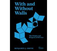 With and Without Walls : The Origins and Progress of SCI-Arc