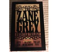 WITH "Betty Zane" AND "The Spirit of the Border" AND "The Last Trail" (The Zane Grey Frontier Trilogy)