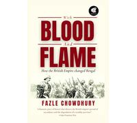 With Blood and Flame: How the British Empire changed Bengal