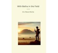 With Botha in the Field (Classic Books)