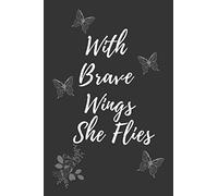 With brave wings she flies Notebook: Journal With a Black Glossy Cover for Journaling, Taking Notes, Goal Setting, or Project Planning in a Notebook Format 6x9 BW 110 pages
